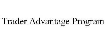 TRADER ADVANTAGE PROGRAM