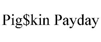 PIG$KIN PAYDAY