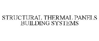STRUCTURAL THERMAL PANELS BUILDING SYSTEMS