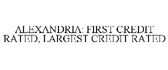 ALEXANDRIA: FIRST CREDIT RATED, LARGEST CREDIT RATED