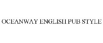 OCEANWAY ENGLISH PUB STYLE