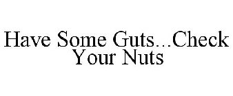 HAVE SOME GUTS...CHECK YOUR NUTS