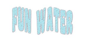 FUN WATER