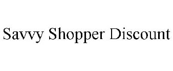 SAVVY SHOPPER DISCOUNT