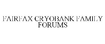 FAIRFAX CRYOBANK FAMILY FORUMS