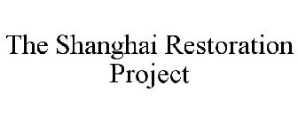 THE SHANGHAI RESTORATION PROJECT
