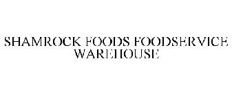 SHAMROCK FOODS FOODSERVICE WAREHOUSE