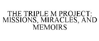 THE TRIPLE M PROJECT: MISSIONS, MIRACLES, AND MEMOIRS