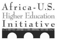 AFRICA- U.S. HIGHER EDUCATION INITIATIVE