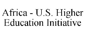 AFRICA - U.S. HIGHER EDUCATION INITIATIVE