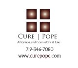 CURE|POPE ATTORNEYS AND COUNSELORS AT LAW 719-346-7080 WWW.CUREPOPE.COM