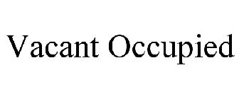 VACANT OCCUPIED