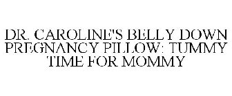 DR. CAROLINE'S BELLY DOWN PREGNANCY PILLOW: TUMMY TIME FOR MOMMY