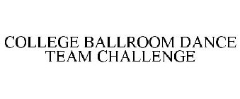 COLLEGE BALLROOM DANCE TEAM CHALLENGE