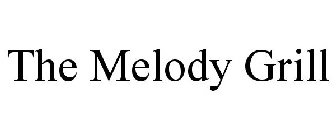 THE MELODY GRILL