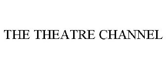 THE THEATRE CHANNEL