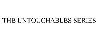 THE UNTOUCHABLES SERIES