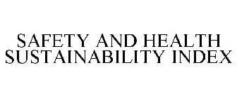 SAFETY AND HEALTH SUSTAINABILITY INDEX