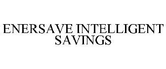 ENERSAVE INTELLIGENT SAVINGS