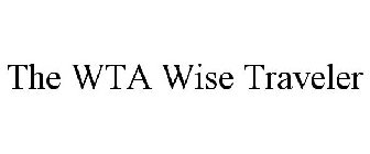 THE WTA WISE TRAVELER