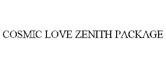 COSMIC LOVE ZENITH PACKAGE