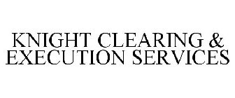 KNIGHT CLEARING & EXECUTION SERVICES