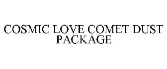 COSMIC LOVE COMET DUST PACKAGE