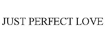JUST PERFECT LOVE