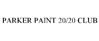 PARKER PAINT 20/20 CLUB