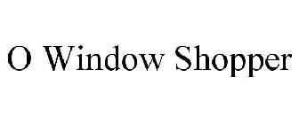 O WINDOW SHOPPER