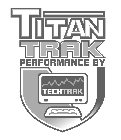 TITAN TRAK PERFORMANCE BY TECHTRAK