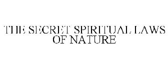 THE SECRET SPIRITUAL LAWS OF NATURE