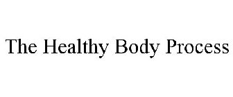 THE HEALTHY BODY PROCESS