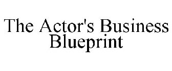 THE ACTOR'S BUSINESS BLUEPRINT