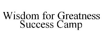 WISDOM FOR GREATNESS SUCCESS CAMP