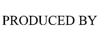 PRODUCED BY