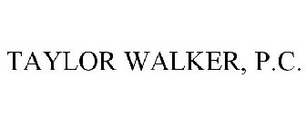 TAYLOR WALKER, P.C.
