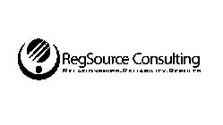 REGSOURCE CONSULTING RELATIONSHIPS. RELIABILITY. RESULTS