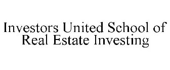 INVESTORS UNITED SCHOOL OF REAL ESTATE INVESTING