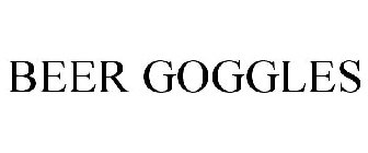 BEER GOGGLES