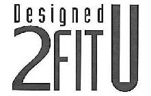 DESIGNED 2FITU