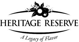 HERITAGE RESERVE A LEGACY OF FLAVOR