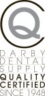 QC DARBY DENTAL SUPPLY QUALITY CERTIFIED SINCE 1948