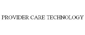 PROVIDER CARE TECHNOLOGY