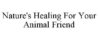 NATURE'S HEALING FOR YOUR ANIMAL FRIEND