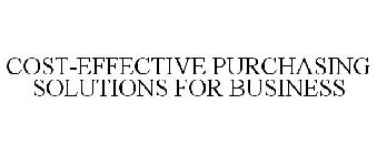 COST-EFFECTIVE PURCHASING SOLUTIONS FOR BUSINESS