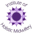 INSTITUTE OF HOLISTIC MIDWIFERY
