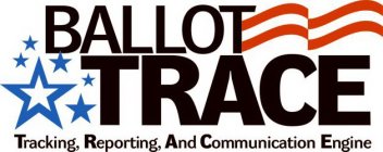 BALLOT TRACE TRACKING, REPORTING, AND COMMUNICATION ENGINE