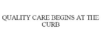 QUALITY CARE BEGINS AT THE CURB