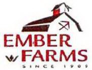 EMBER FARMS SINCE 1909